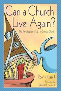 Cover image for Can a Church Live Again?: The Revitalization of a 21st-century Church