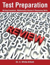 Cover image for Test Preparation: Writing Essentials, Mathematics Review & Reasoning Skills