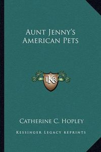 Cover image for Aunt Jenny's American Pets