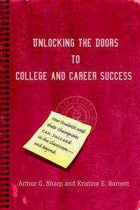 Cover image for Unlocking the Doors to College and Career Success: How Students and Their Champions Can Succeed in the Classroom--and Beyond