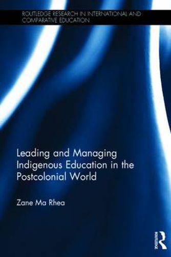 Cover image for Leading and Managing Indigenous Education in the Postcolonial World