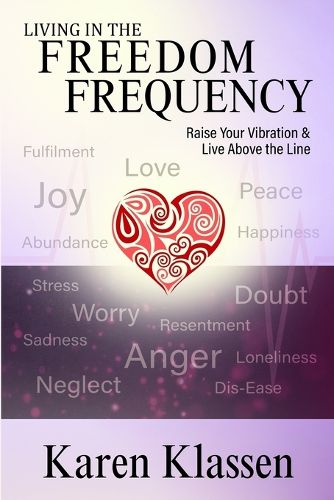 Cover image for Living in the Freedom Frequency: Raise Your Vibration and Live Above the Line