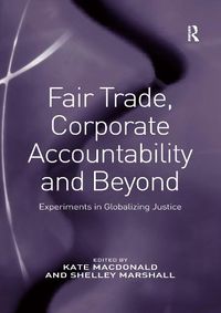 Cover image for Fair Trade, Corporate Accountability and Beyond: Experiments in Globalizing Justice