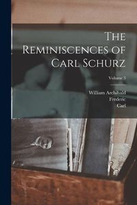 Cover image for The Reminiscences of Carl Schurz; Volume 3