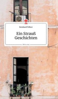 Cover image for Ein Strauss Geschichten. Life is a Story - story.one