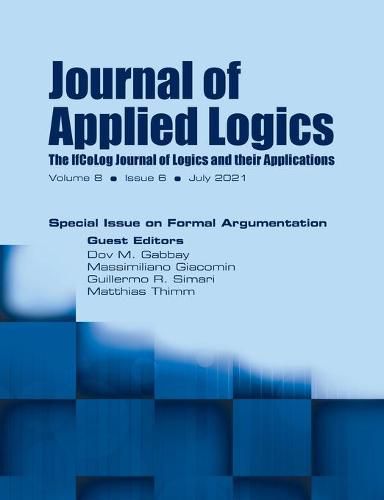 Cover image for Journal of Applied Logics - The IfCoLog Journal of Logics and their Applications: Volume 8, Issue 6, July 2021. Special Issue on Formal Argumentation: Volume 8, Issue 6, July 2021. : Volume 8, Issue 6, July 2021