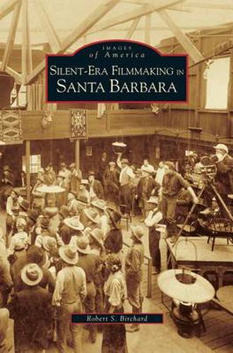 Cover image for Silent-Era Filmmaking in Santa Barbara