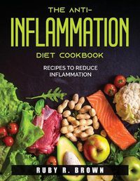 Cover image for The Anti-Inflammation Diet Cookbook: Recipes to Reduce Inflammation