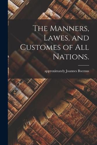 Cover image for The Manners, Lawes, and Customes of All Nations.