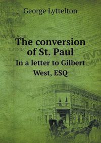 Cover image for The conversion of St. Paul In a letter to Gilbert West, ESQ