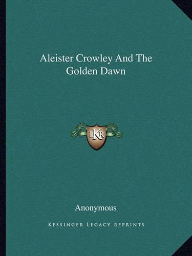 Aleister Crowley and the Golden Dawn