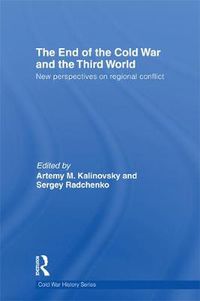 Cover image for The End of the Cold War and the Third World: New perspectives on regional conflict