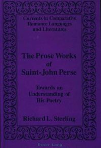 Cover image for The Prose Works of Saint-John Perse: Towards an Understanding of His Poetry