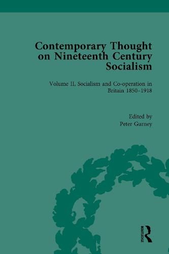 Contemporary Thought on Nineteenth Century Socialism: Socialism and Co-operation in Britain 1850-1918