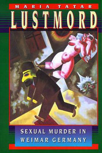 Cover image for Lustmord: Sexual Murder in Weimar Germany