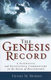 Cover image for The Genesis Record - A Scientific and Devotional Commentary on the Book of Beginnings