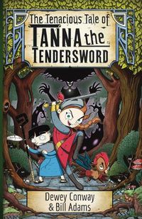 Cover image for The Tenacious Tale of Tanna the Tendersword