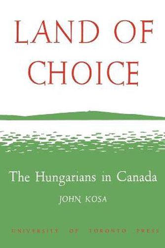 Cover image for Land of Choice: The Hungarians in Canada