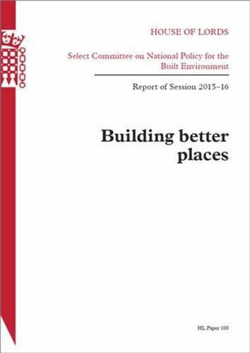 Building better places: report of session 2015-16