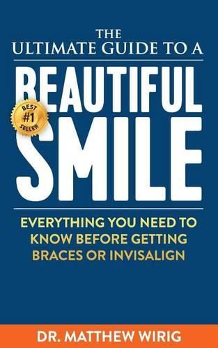 Cover image for The Ultimate Guide to a Beautiful Smile: Everything you need to know before getting braces or Invisalign!