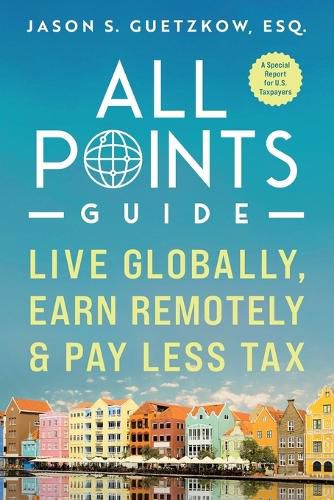 Cover image for All Points Guide Live Globally, Earn Remotely & Pay Less Tax