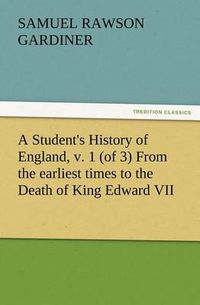 Cover image for A Student's History of England, v. 1 (of 3) From the earliest times to the Death of King Edward VII