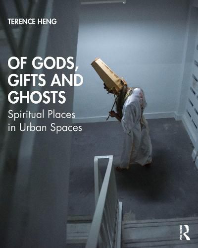 Cover image for OF Gods, Gifts And Ghosts: Spiritual Places in Urban Spaces