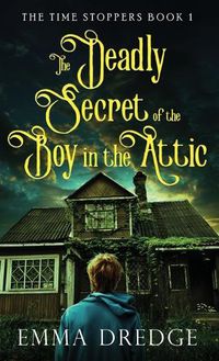 Cover image for The Deadly Secret of the Boy in the Attic