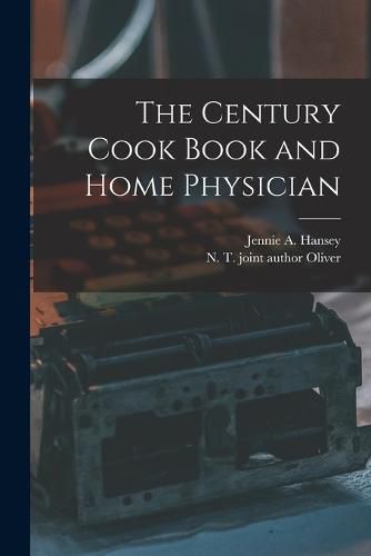 Cover image for The Century Cook Book and Home Physician
