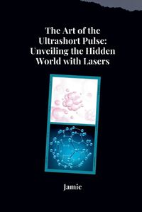 Cover image for The Art of the Ultrashort Pulse