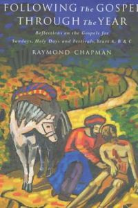 Cover image for Following the Gospel Through the Year: Reflections on the Gospels for Sunday's and Holy Days, Years A, B, and C