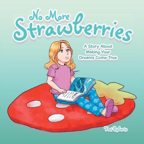 Cover image for No More Strawberries: A Story About Making Your Dreams Come True
