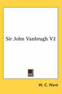 Cover image for Sir John Vanbrugh V2