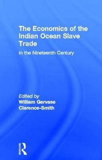 Cover image for The Economics of the Indian Ocean Slave Trade in the Nineteenth Century