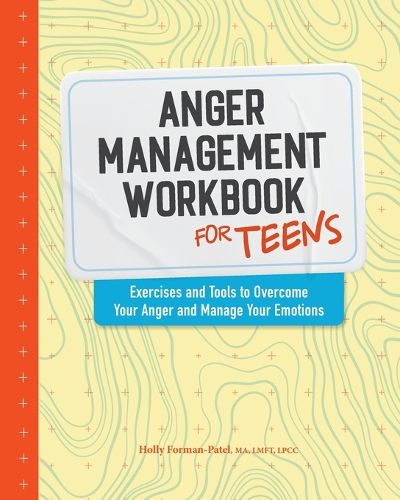 Cover image for Anger Management Workbook for Teens: Exercises and Tools to Overcome Your Anger and Manage Your Emotions