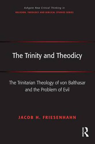 Cover image for The Trinity and Theodicy: The Trinitarian Theology of von Balthasar and the Problem of Evil