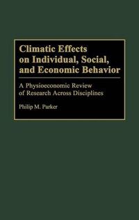Cover image for Climatic Effects on Individual, Social, and Economic Behavior: A Physioeconomic Review of Research Across Disciplines