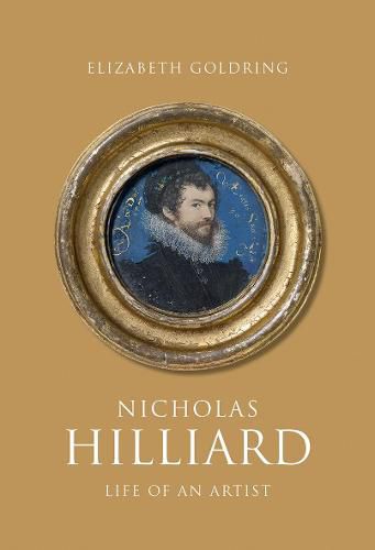 Cover image for Nicholas Hilliard: Life of an Artist