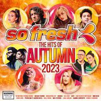 Cover image for So Fresh - The Hits Of Autumn 2023