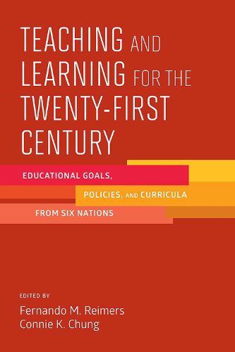 Cover image for Teaching and Learning For the Twenty-First Century: Educational Goals, Policies, and Curricula from Six Nations