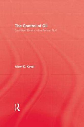 Cover image for The Control of Oil: East-West Rivalry in the Persian Gulf