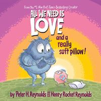 Cover image for All We Need is Love and a Really Soft Pillow!