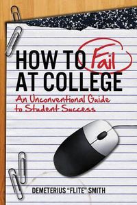 Cover image for How to Fail at College