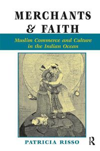 Cover image for Merchants And Faith: Muslim Commerce And Culture In The Indian Ocean