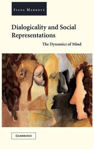 Cover image for Dialogicality and Social Representations: The Dynamics of Mind