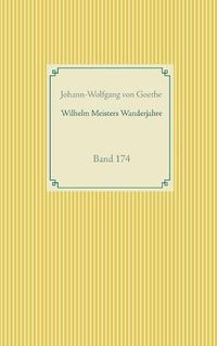 Cover image for Wilhelm Meisters Wanderjahre: Band 174