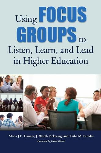 Cover image for Using Focus Groups to Listen, Learn, and Lead in Higher Education