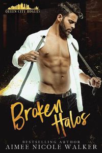 Cover image for Broken Halos: (Queen City Rogues, #1)