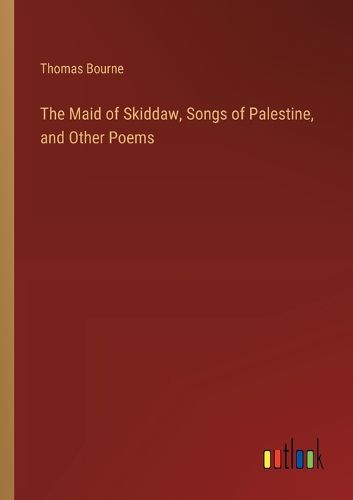 Cover image for The Maid of Skiddaw, Songs of Palestine, and Other Poems