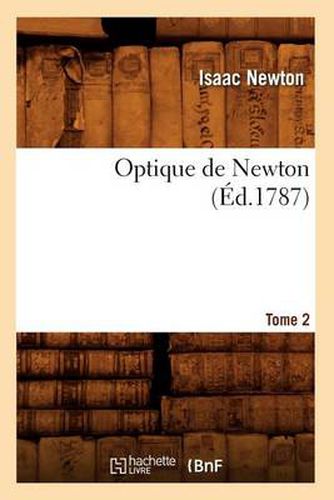 Cover image for Optique de Newton. Tome 2 (Ed.1787)